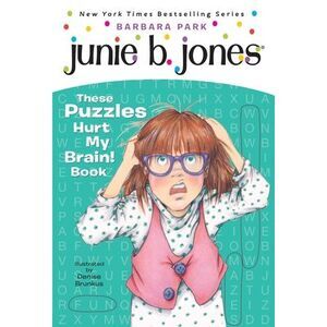 Junie B. Jones: These Puzzles Hurt My Brain! Book -- Barbara Park